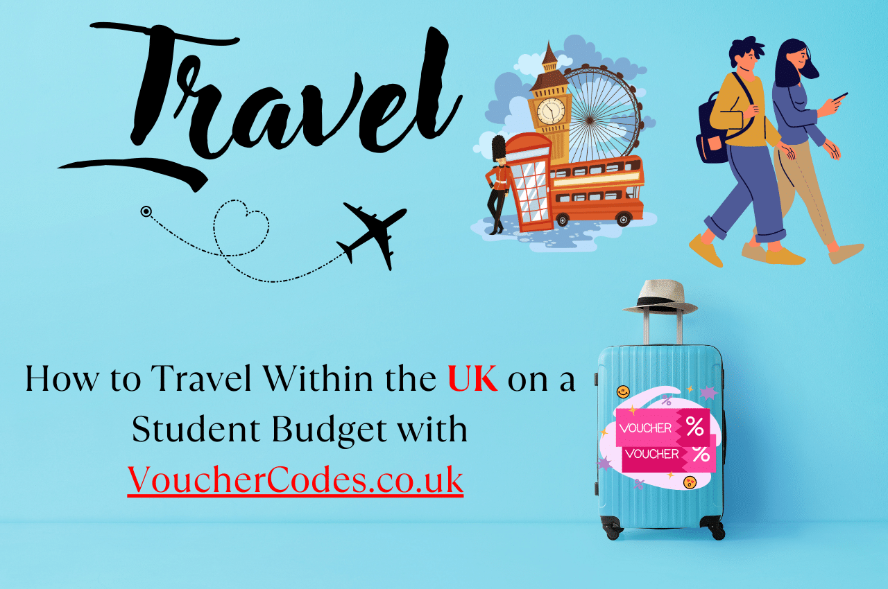 How to Travel Within the UK on a Student Budget